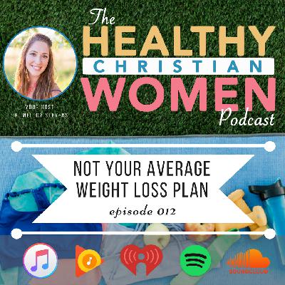 Episode 012: Not Your Average Weight Loss Plan