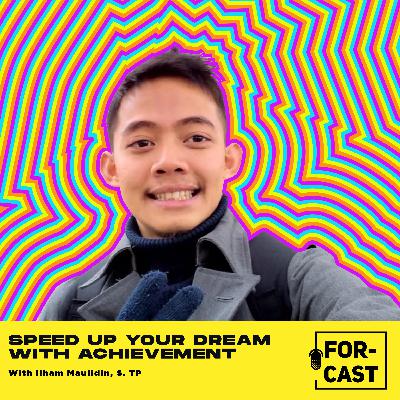 Speed Up Your Dream With Achievement with Ilham Mualidin, S. TP