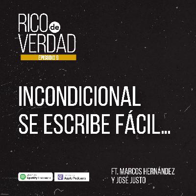09. Incondicional se escribe fácil. Ft.Marcos Hernández y José Justo 09. Incondicional se escribe fácil. Ft.Marcos Hernández y José Justo
