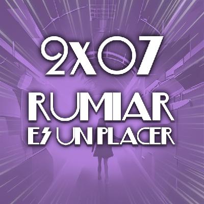 2x07 Rumiar es un placer 2x07 Rumiar es un placer