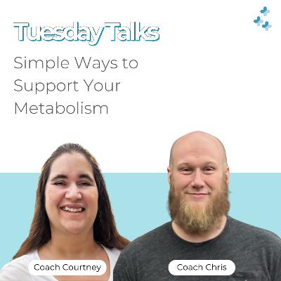 Tuesday Talks - Simple Ways to Support Your Metabolism