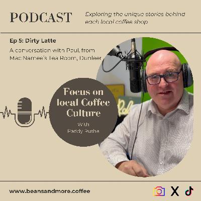 Ep. 5: Dirty Latte Ep. 5: Dirty Latte