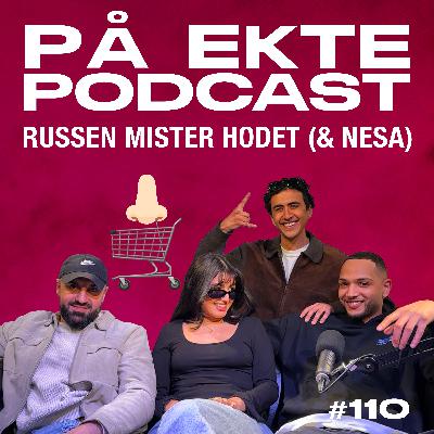 #110 - RUSSEN MISTER HODET (& NESA)