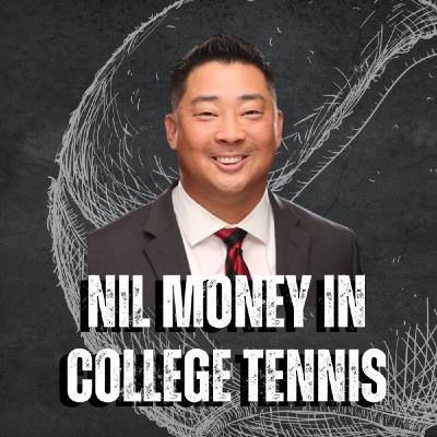 How will NIL Money Effect the College Tennis World, Philip Sheng Lawyer