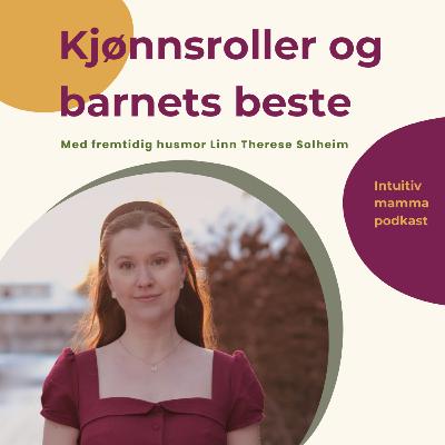 128 Kjønnsroller og barnets beste - Med Linn Therese Solheim 128 Kjønnsroller og barnets beste - Med Linn Therese Solheim