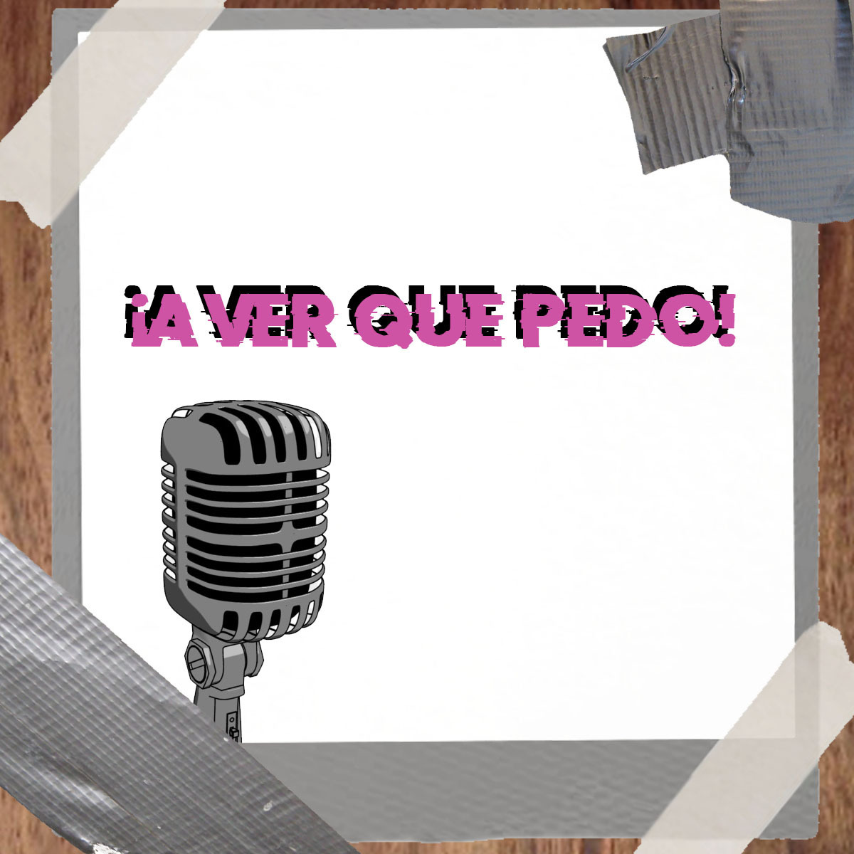 ¡A Ver Qué Pedo!