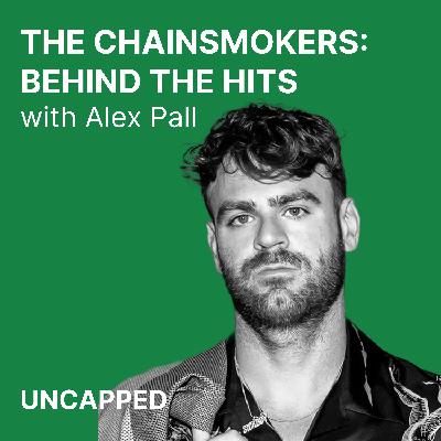 Uncapped #30 | Alex Pall from The Chainsmokers Uncapped #30 | Alex Pall from The Chainsmokers
