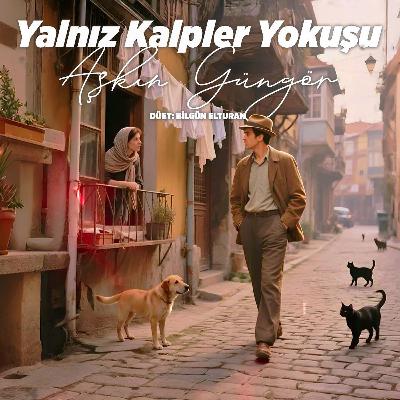 Yalnız Kalpler Yokuşu (Aşkın Güngör)