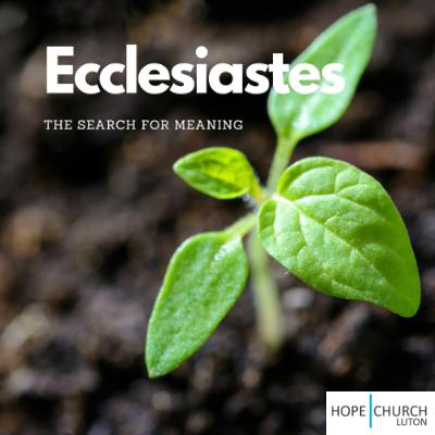 Ecclesiastes - The search for meaning - Part 2