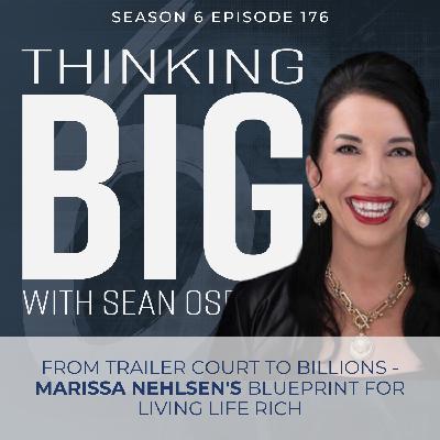 From Trailer Court to Billions - Marissa Nehlsen's Blueprint for Living Life Rich