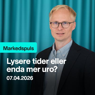 Markedspuls - Lysere tider eller mer uro?