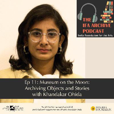 Ep 11: Museum on the Moon: Archiving Objects and Stories with Khandakar Ohida Ep 11: Museum on the Moon: Archiving Objects and Stories with Khandakar Ohida