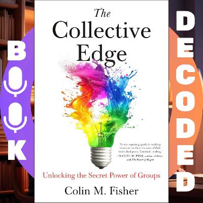"The Collective Edge: Unlocking the Secret Power of Groups" by Colin M. Fisher