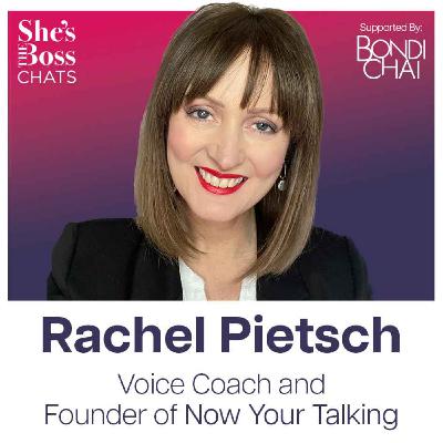 Rachel Pietsch - Voice Coach and Founder, Now Your Talking