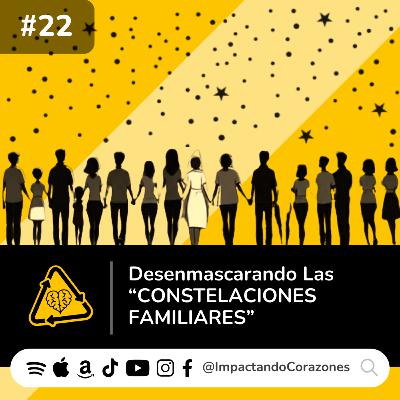 #22 ✨🚫✨ Desenmascarando Las CONSTELACIONES FAMILIARES
