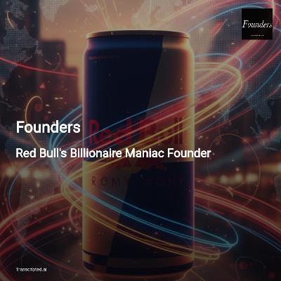 Founders: How Red Bull’s Maniac Founder Built an Attention Empire