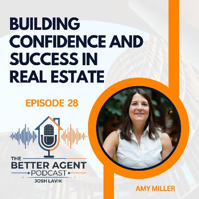 Building Confidence and Success in Real Estate with Amy Miller - EP 28