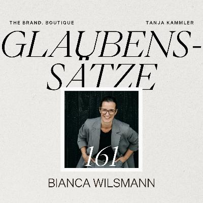 #161 Diese Glaubenssätze halten dich klein (ohne dass du es merkst) - mit Bianca Wilsmann