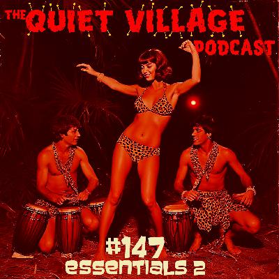 Quiet Village 147: Essentials pt 2