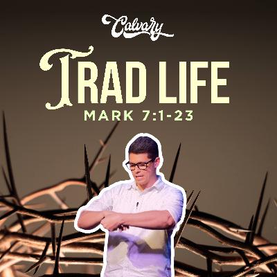 Mark 7:1-23 – Trad Life Mark 7:1-23 – Trad Life