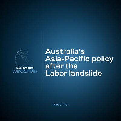 Conversations: Australia’s Asia-Pacific policy after the Labor landslide