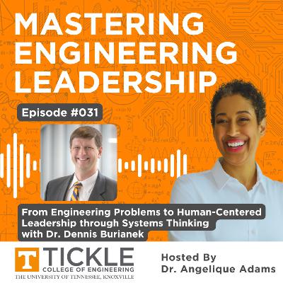 MEL #031 | From Engineering Problems to Human-Centered Leadership through Systems Thinking with Dr. Dennis Burianek MEL #031 | From Engineering Problems to Human-Centered Leadership through Systems Thinking with Dr. Dennis Burianek