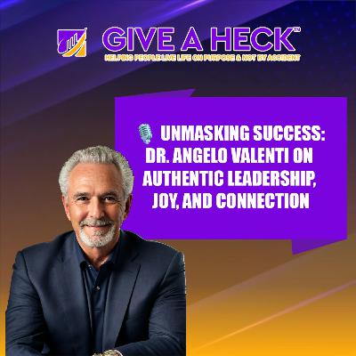 🎙️ Unmasking Success: Dr. Angelo Valenti on Authentic Leadership, Joy, and Connection 🎙️ Unmasking Success: Dr. Angelo Valenti on Authentic Leadership, Joy, and Connection