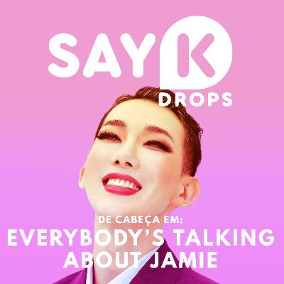 De cabeça em: Everybody's talking about Jamie