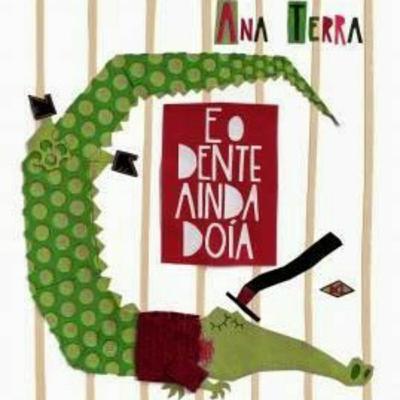 E o dente ainda doía. (ESCRITO E ILUSTRADO POR ANA TERRA)