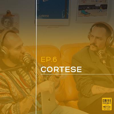 Ep.6 - Cortese