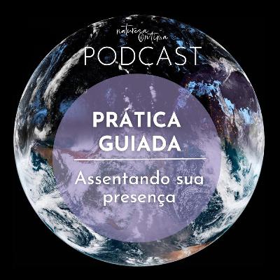 Assentando sua Presença | Prática Guiada