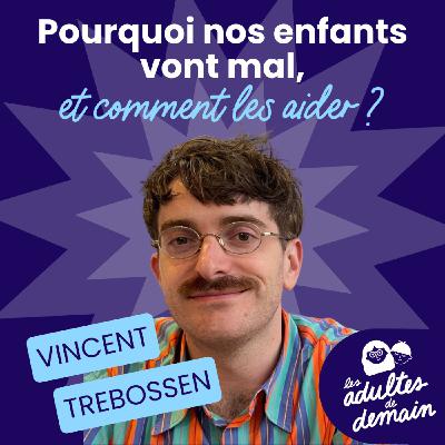 Pourquoi nos enfants vont mal, et comment les aider ? - Dr Trebossen - #247