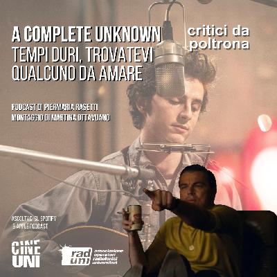 “A complete unknown”: tempi duri, trovatevi qualcuno da amare “A complete unknown”: tempi duri, trovatevi qualcuno da amare