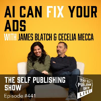 SPS-441: AI Can Fix Your Ads James Blatch & Cissy Mecca SPS-441: AI Can Fix Your Ads James Blatch & Cissy Mecca