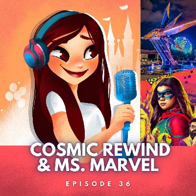 #36: Guardians of the Galaxy: Cosmic Rewind in Walt Disney World & Ms. Marvel