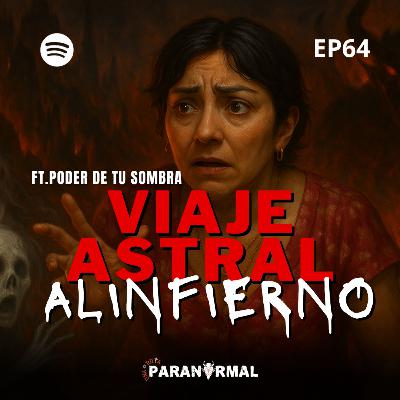 VIAJES Astrales al INFIERNO y Contacto con ALMAS PERDIDASFT: @Elpoderdetusombra | EP: 64