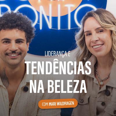 O Futuro da Beleza: Liderança e Tendências com Mari Wildhagen | CB #109 O Futuro da Beleza: Liderança e Tendências com Mari Wildhagen | CB #109