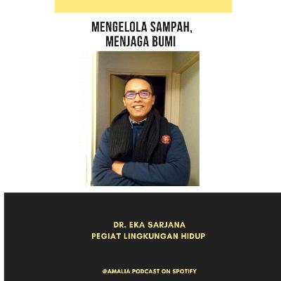 Episode 74 : Mengelola Sampah, Menjaga Bumi Ft Dr. Eka Sarjana Episode 74 : Mengelola Sampah, Menjaga Bumi Ft Dr. Eka Sarjana