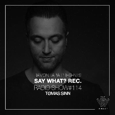 Ramon Tapia Presents Say What Rec. Radio Show 114 with Tomas Sinn