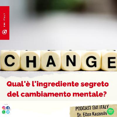 Qual'è l'ingrediente segreto del cambiamento mentale? Qual'è l'ingrediente segreto del cambiamento mentale?
