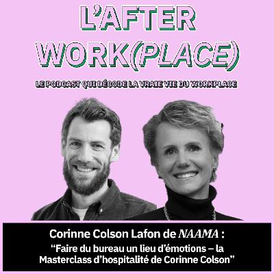 #43 - Faire du bureau un lieu d’émotions – la Masterclass d’hospitalité de Corinne Colson Lafon de NAAMA