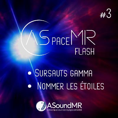 ASpaceMR Flash #3 : Sursauts gamma, Ariane 6 et on renomme bien les étoiles ASpaceMR Flash #3 : Sursauts gamma, Ariane 6 et on renomme bien les étoiles