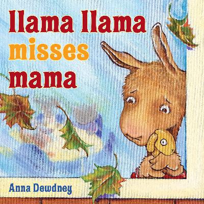 Llama Llama misses Mama by Anna Dewdney Llama Llama misses Mama by Anna Dewdney