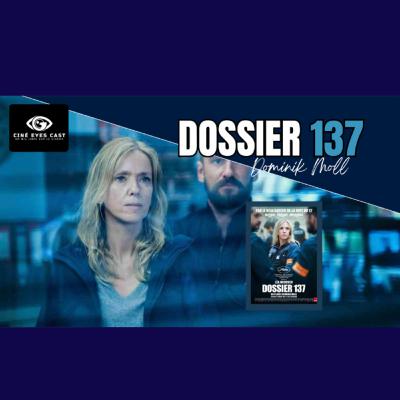Ciné Eyes Cast 12 - Dossier 137 : Un Investigation incroyable passionnante !