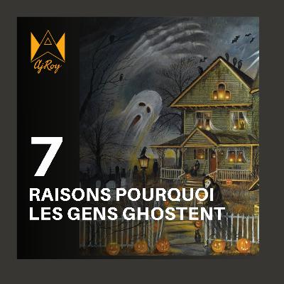 7 raisons pourquoi les gens ghostent