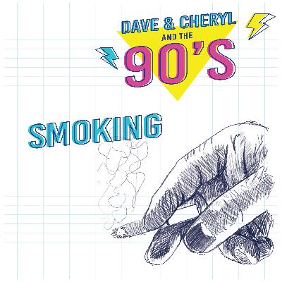 Ep 16 - Smoking in the 90s Ep 16 - Smoking in the 90s
