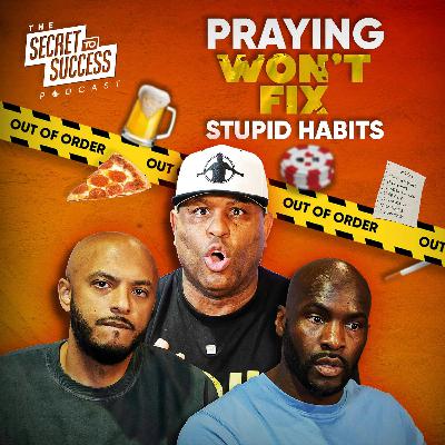 503 - Praying Won’t Fix Stupid Habits (Here’s What Will)