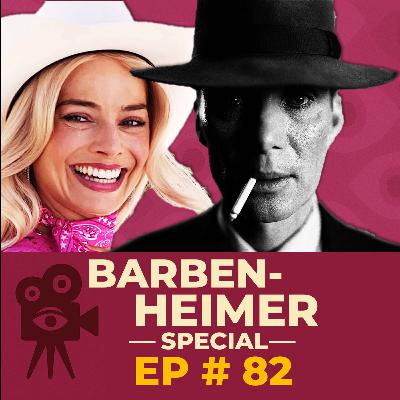 Ep # 82 - Barbenheimer [SPECIAL]