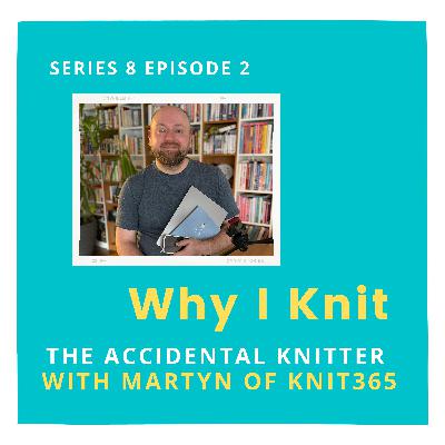 The accidental knitter with Martyn of Knit365