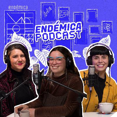 #003 ENDÉMICA PODCAST - Espe Fuentes: Arte, memoria y afectos desde el Maule Sur #003 ENDÉMICA PODCAST - Espe Fuentes: Arte, memoria y afectos desde el Maule Sur